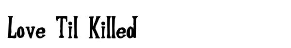 Love Til Killed font preview